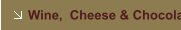 Wine,  Cheese & Chocolate
